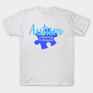 Autism: A Blessing in Disguise T-Shirt